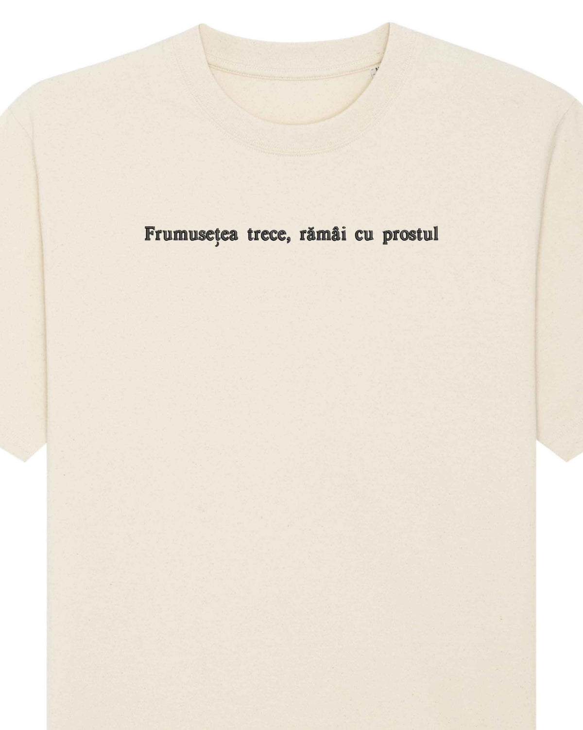 Frumusețea trece, rămâi cu prostul | Tricou