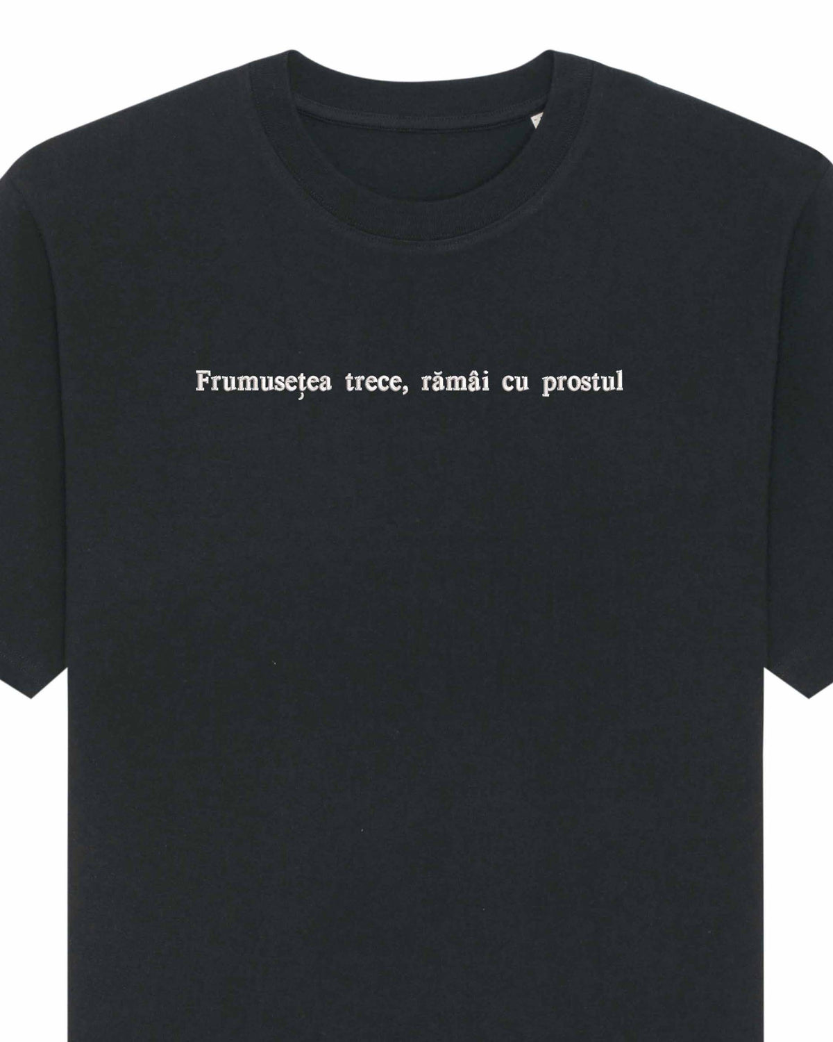Frumusețea trece, rămâi cu prostul | Tricou