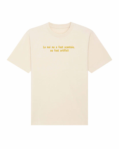 La noi nu a fost scanteie au fost artificii | Tricou