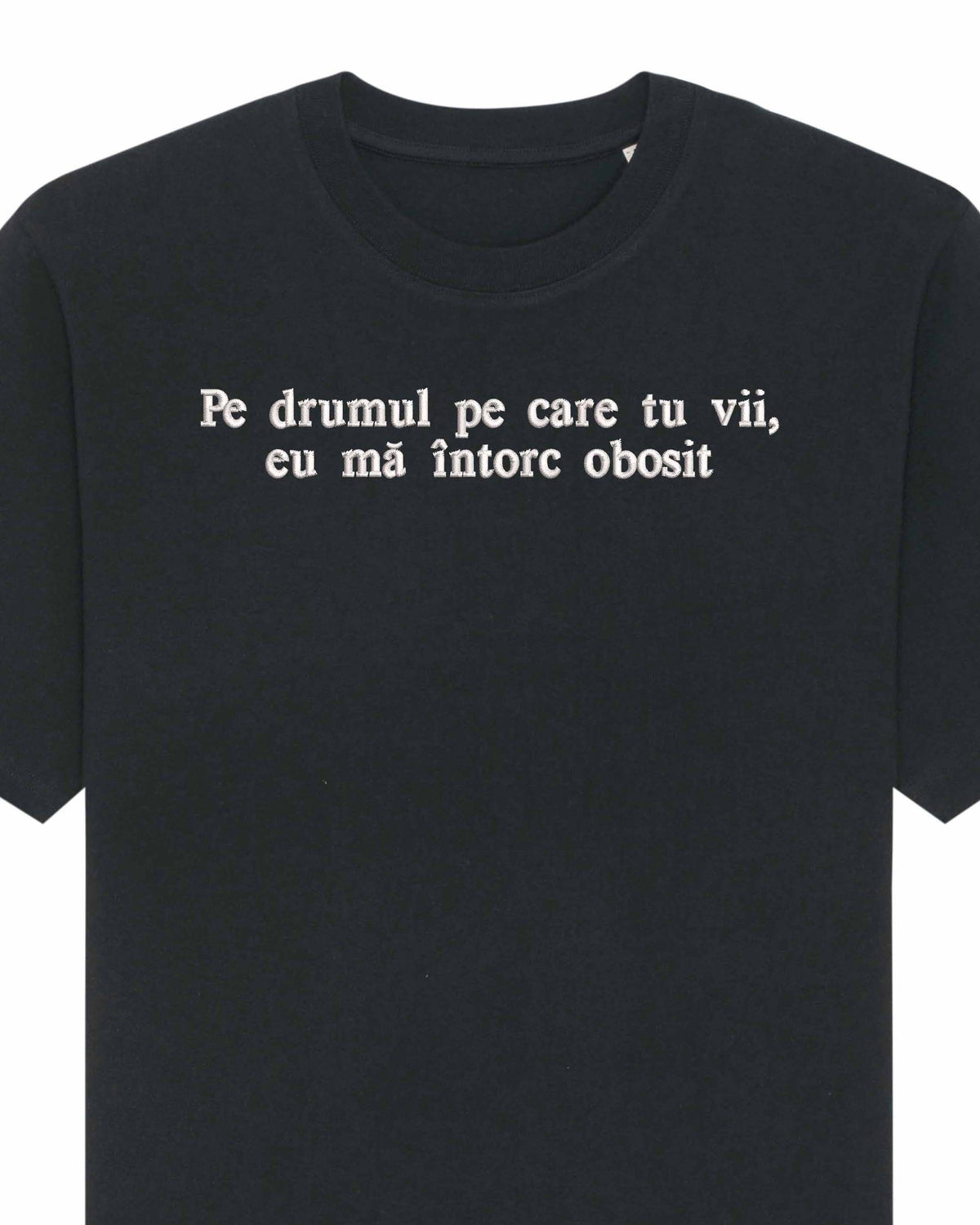 Pe drumul pe care tu vii, eu mă întorc obosit | Tricou