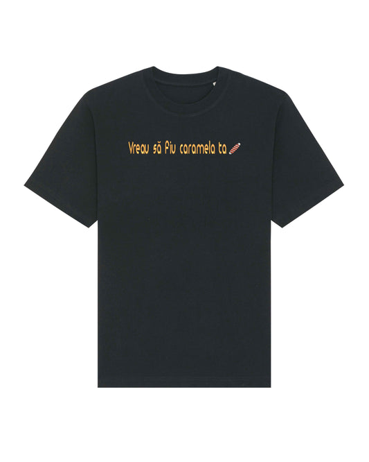 Vreau sa fiu caramela ta | Tricou