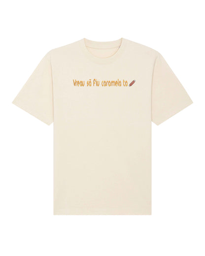 Vreau sa fiu caramela ta | Tricou