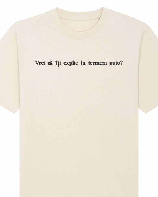 Vrei să îți explic în termeni auto? | Tricou