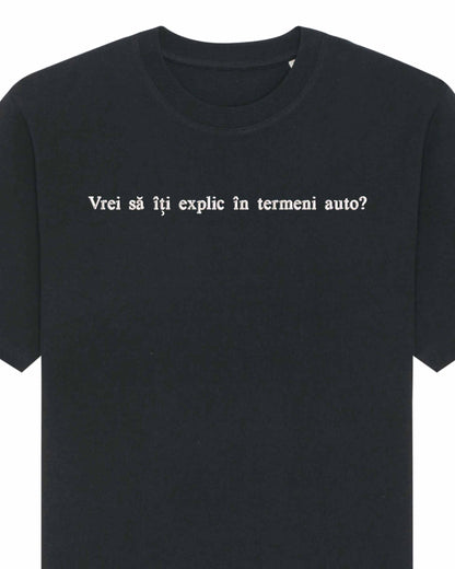 Vrei să îți explic în termeni auto? | Tricou