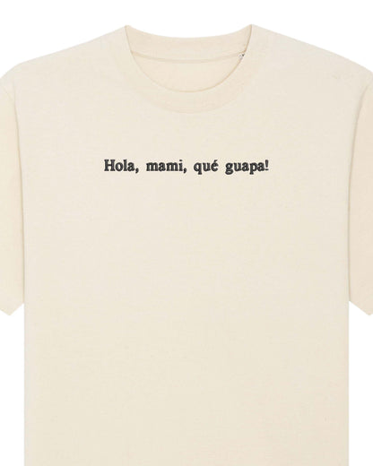 Hola, mami, qué guapa | Tricou