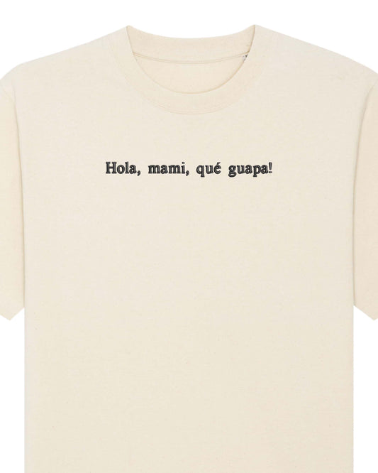 Hola, mami, qué guapa | Tricou